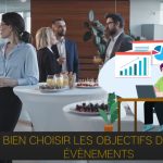 Conseil organisation d’un événement : bien choisir l’objectif de votre événement